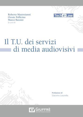 Il T.U. per la fornitura di servizi media digitali (Tech e-law) von Giuffrè