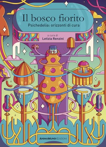 Il bosco fiorito. Psichedelia: orizzonti di cura. Nuova ediz. (Enteogeni) von AnimaMundi Edizioni