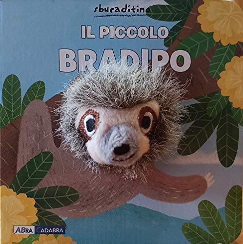 Il bradipo. Ediz. a colori (Sbucaditino) von Abracadabra