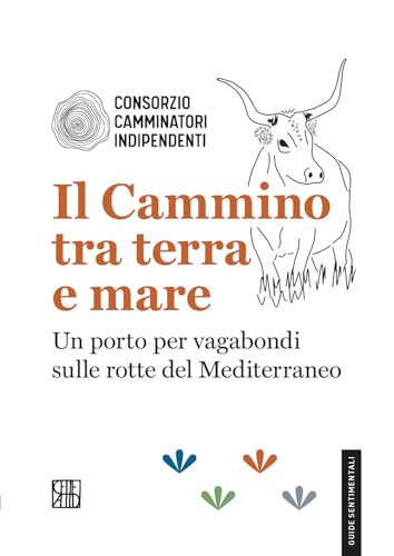 Il cammino tra terra e mare. Un porto per vagabondi sulle rotte del Mediterraneo (Guide sentimentali) von Sette città