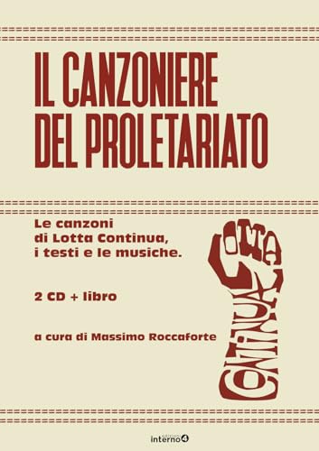 Il canzoniere del proletariato. Le canzoni di Lotta Continua, i testi e le musiche. Con CD-Audio Il canzoniere del proletariato. Le canzoni di Lotta Continua, i testi e le musiche. Con CD-Audio von Edizioni Interno4