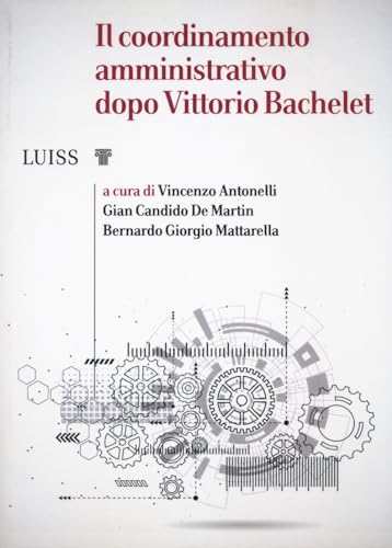 Il coordinamento amministrativo dopo Vittorio Bachelet (I capitelli) von Luiss University Press