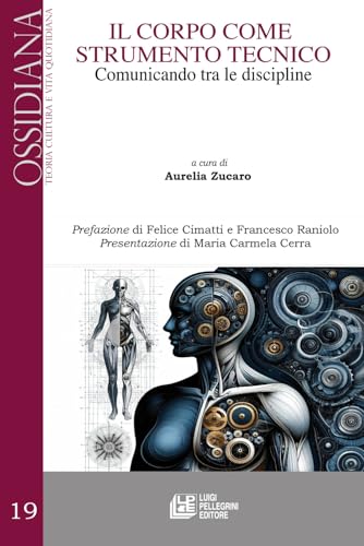 Il corpo come strumento tecnico. Comunicando tra le discipline (Ossidiana) von Pellegrini