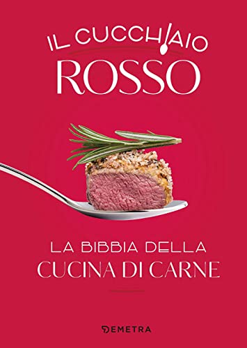 Il cucchiaio rosso. La bibbia della cucina di carne. Ediz. a colori (I cucchiai) von Demetra