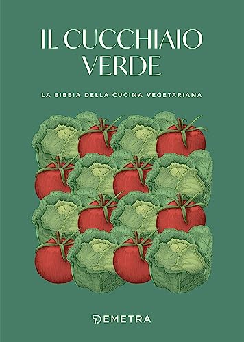 Il cucchiaio verde. La bibbia della cucina vegetariana (I cucchiai) von Demetra