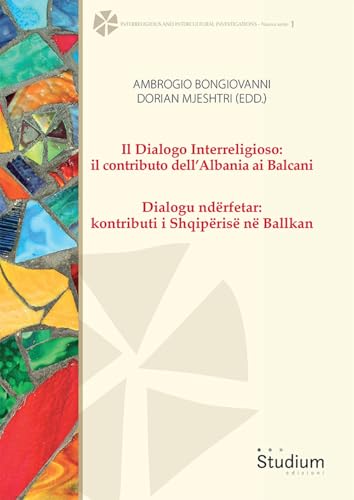 Il dialogo interreligioso: il contributo dell’Albania ai Balcani-Dialogu ndërfetar: kontributi i Shqipërisë në Ballkan (Tesi Gregoriana. Serie diritto canonico) von Studium