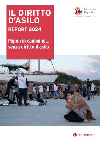Il diritto d'asilo. Report 2024. Popoli in cammino… senza diritto d’asilo Il diritto d'asilo. Report 2024. Popoli in cammino… senza diritto d’asilo von Tau