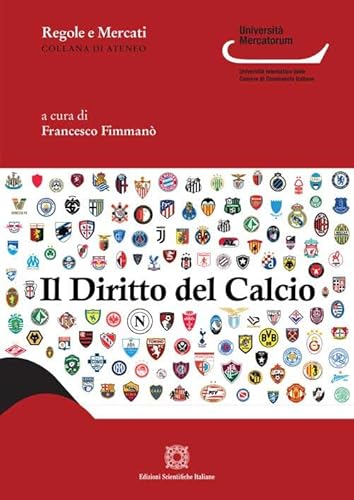 Il diritto del calcio (Regole e mercati. Università Mercatorum) von Edizioni Scientifiche Italiane