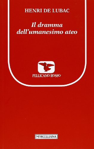 Il dramma dell'umanesimo ateo Il dramma dell'umanesimo ateo