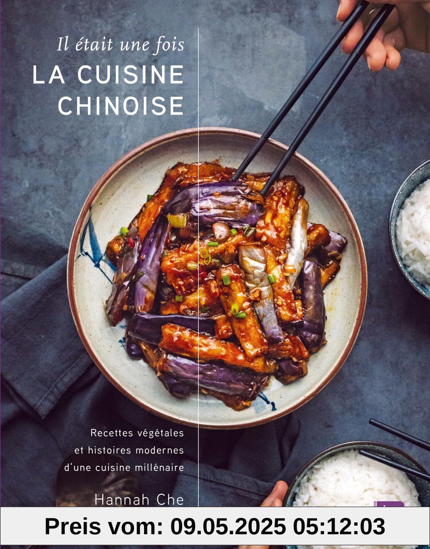 Il était une fois la cuisine chinoise: Recettes végétales et histoires modernes d'une cuisine millénaire Il était une fois la cuisine chinoise: Recettes végétales et histoires modernes d'une cuisine millénaire