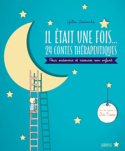 Il était une fois... 24 contes thérapeutiques: Pour endormir et rassurer son enfant Il était une fois... 24 contes thérapeutiques: Pour endormir et rassurer son enfant