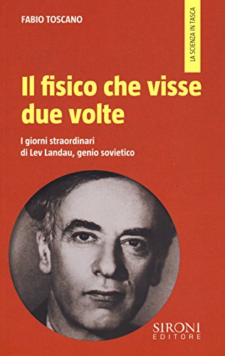 Il fisico che visse due volte. I giorni straordinari di Lev Landau, genio sovietico