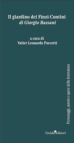 «Il giardino dei Finzi-Contini» di Giorgio Bassani (Personaggi e autori della letteratura) von Guida