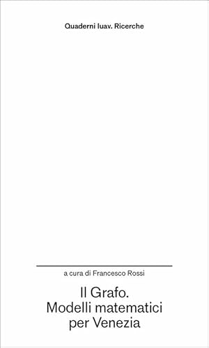 Il grafo. Modelli matematici per Venezia (Quaderni Iuav. Ricerche) von Anteferma Edizioni