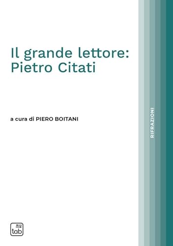 Il grande lettore: Pietro Citati (Rifrazioni) von Tab edizioni