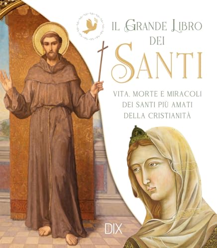 Il grande libro dei santi. Vita, morte e miracoli dei santi più amati della cristianità Il grande libro dei santi. Vita, morte e miracoli dei santi più amati della cristianità von Dix