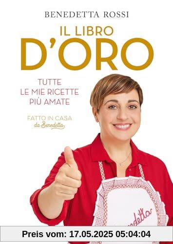 Il libro d'oro. Tutte le mie ricette più amate