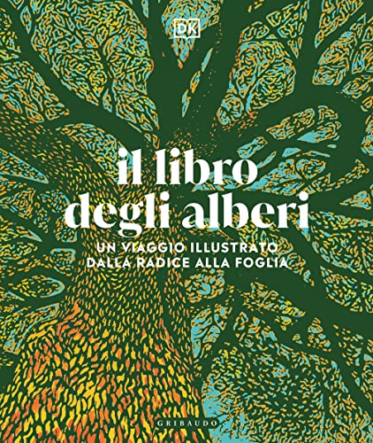 Il libro degli alberi. Un viaggio illustrato dalla radice alla foglia (Passioni) von Gribaudo