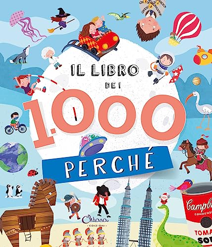 Il libro dei 1000 perché. Libri per imparare. Ediz. a colori von Chiara Edizioni