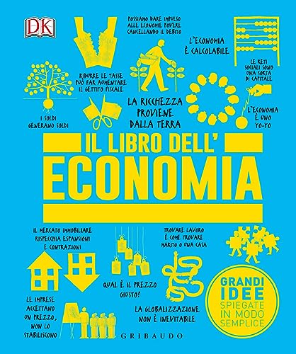 Il libro dell'economia. Grandi idee spiegate in modo semplice (Straordinariamente) von Gribaudo