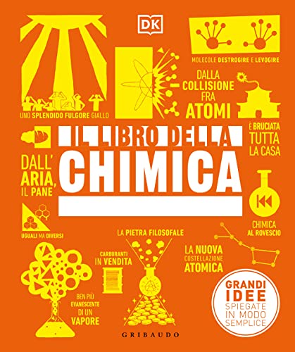 Il libro della chimica. Grandi idee spiegate in modo semplice. Ediz. a colori (Straordinariamente)