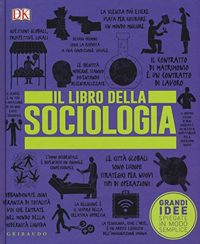 Il libro della sociologia. Grandi idee spiegate in modo semplice (Straordinariamente) von Gribaudo