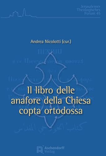 Il libro delle anafore della Chiesa copta ortodossa (Jerusalemer Theologisches Forum) von Aschendorff