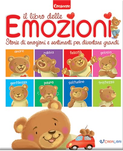 Il libro delle emozioni. Storie di emozioni e sentimenti per diventare grandi. Ediz. a colori (Crescere) von Crealibri