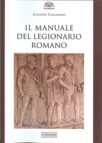 Il manuale del legionario romano (Gli archi) von Il Cerchio