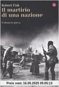 Il martirio di una nazione. Il Libano in guerra (La cultura)