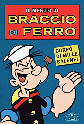 Il meglio di Braccio di Ferro. Corpo di mille balene! (Nuvole Salani) von Magazzini Salani