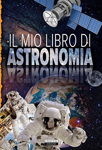 Il mio libro di astronomia (Varia ragazzi) von Crescere