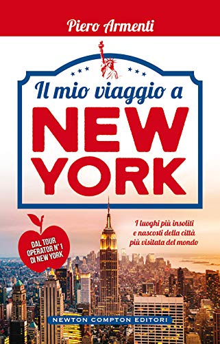 Il mio viaggio a New York. I luoghi più insoliti e nascosti della città più visitata del mondo