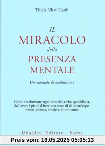 Il miracolo della presenza mentale. Un manuale di meditazione Il miracolo della presenza mentale. Un manuale di meditazione