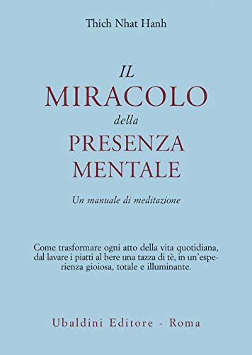 Il miracolo della presenza mentale. Un manuale di meditazione (Civiltà dell'Oriente) Il miracolo della presenza mentale. Un manuale di meditazione (Civiltà dell'Oriente)