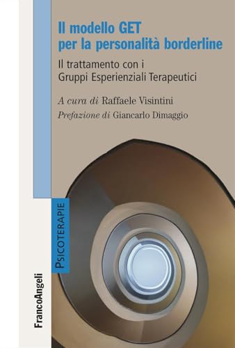 Il modello GET per la personalità borderline. Il trattamento con i Gruppi Esperienziali Terapeutici (Psicoterapie) von Franco Angeli