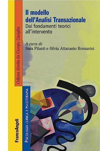 Il modello dell'analisi transazionale. Dai fondamenti teorici all'intervento (Psicologia clinica e psicoterapia) von Franco Angeli