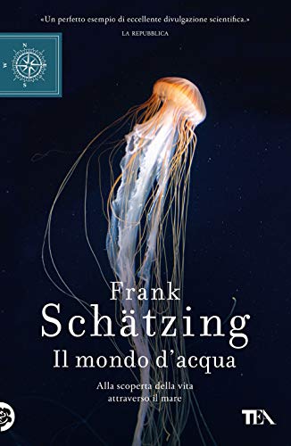 Il mondo d'acqua. Alla scoperta della vita attraverso il mare Il mondo d'acqua. Alla scoperta della vita attraverso il mare