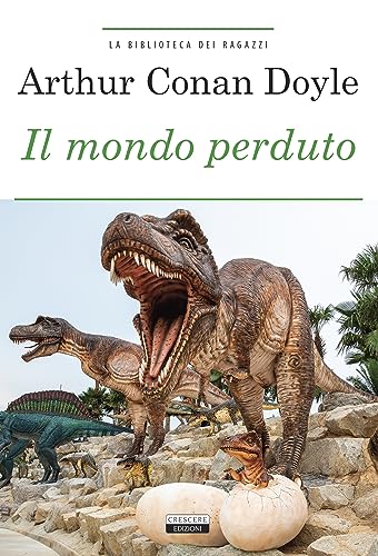 Il mondo perduto (La biblioteca dei ragazzi) Il mondo perduto (La biblioteca dei ragazzi) von Crescere