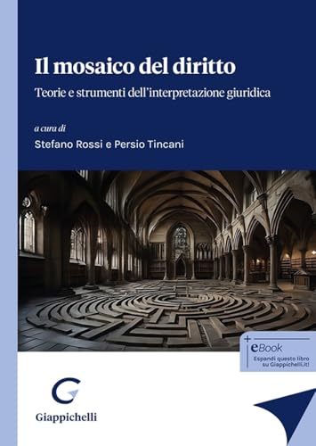 Il mosaico del diritto. Teorie e strumenti dell'interpretazione giuridica von Giappichelli