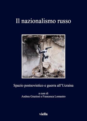 Il Nazionalismo Russo: Spazio Postsovietico E Guerra All'ucraina (Media et Orientalis Europa, 4) von Viella