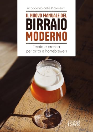 Il nuovo manuale del birraio moderno (Grandi passioni) von Edizioni LSWR