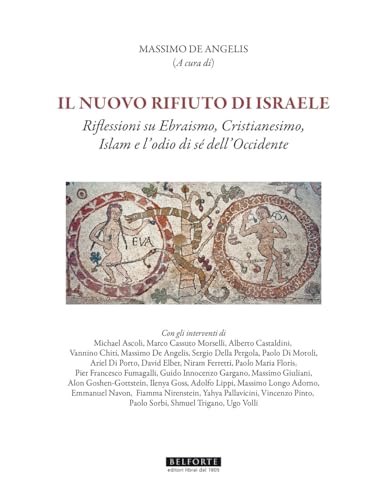 Il nuovo rifiuto di Israele. Riflessioni su ebraismo, cristianesimo, islam e l'odio di sé dell'occidente (Orizzonti di ricerca) von Belforte Salomone