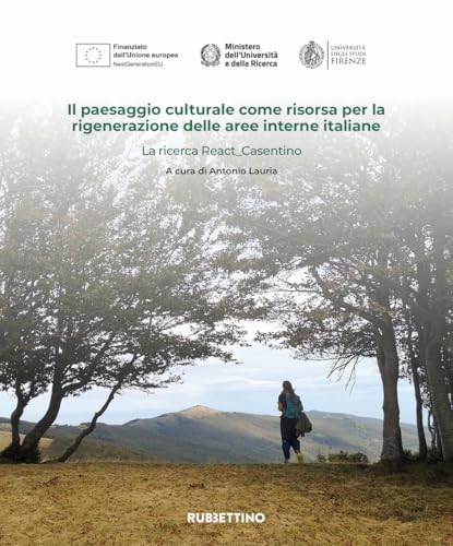 Il paesaggio culturale come risorsa per la rigenerazione delle aree interne italiane. La ricerca React_Casentino (Varia) von Rubbettino