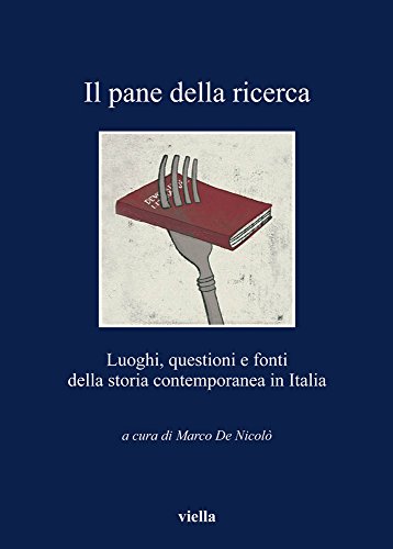 Il pane della ricerca. Luoghi, questioni e fonti della storia contemporanea in Italia von I LIBRI DI VIELLA