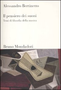 Il pensiero dei suoni. Temi di filosofia della musica (Sintesi) von Mondadori Bruno