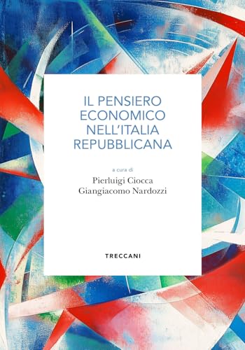 Il pensiero economico nell'Italia repubblicana (Biblioteca enciclopedica Treccani) von Treccani