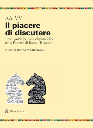 Il piacere di discutere. Linee guida per una disputa felice nella Palestra di Botta e Risposta (Ricerche) von Audino