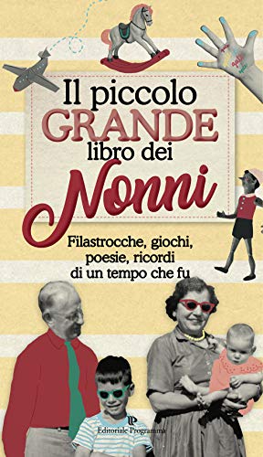 Il piccolo grande libro dei nonni. Filastrocche, giochi, poesie, ricordi di un tempo che fu Il piccolo grande libro dei nonni. Filastrocche, giochi, poesie, ricordi di un tempo che fu von Editoriale Programma
