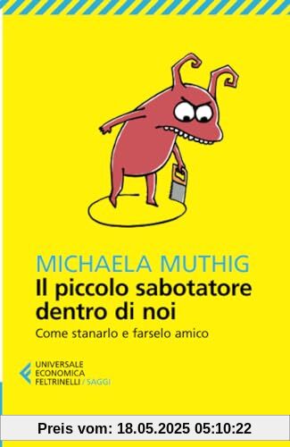 Il piccolo sabotatore dentro di noi (Universale economica. Saggi)